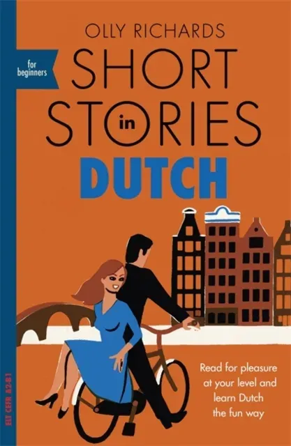 Short Stories in Dutch for Beginners : Read for pleasure at your level, expand your vocabulary and learn Dutch the fun way!