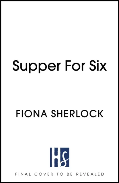 Supper For Six : A cosy crime extravaganza perfect for fans of KNIVES OUT and Richard Osman