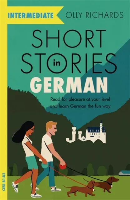 Short Stories in German for Intermediate Learners : Read for pleasure at your level, expand your vocabulary and learn German the fun way!