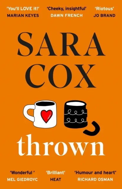 Thrown : The glorious feel-good Sunday Times Bestseller of love, friendship and pottery
