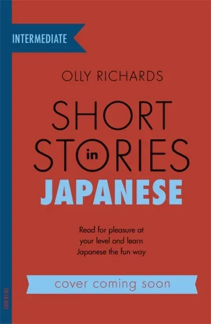 Short Stories in Japanese for Intermediate Learners : Read for pleasure at your level, expand your vocabulary and learn Japanese the fun way!