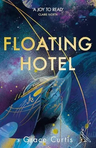 Floating Hotel : found family, mystery and a once-grand hotel collide in space in this charming, addictive tale