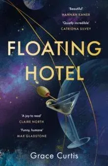 Floating Hotel : found family, mystery and a once-grand hotel collide in space in this charming, addictive tale
