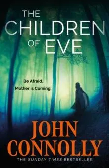 The Children of Eve : Gripping, terrifying and utterly absorbing, the new Sunday Times bestselling Charlie Parker thriller (May 2025)