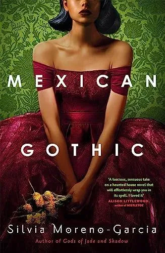 Mexican Gothic : The extraordinary international bestseller, 'a new classic of the genre'