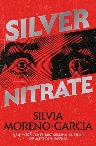 Silver Nitrate : The Dark, Gripping 1990s Horror-Thriller by the Bestselling Author of MEXICAN GOTHIC