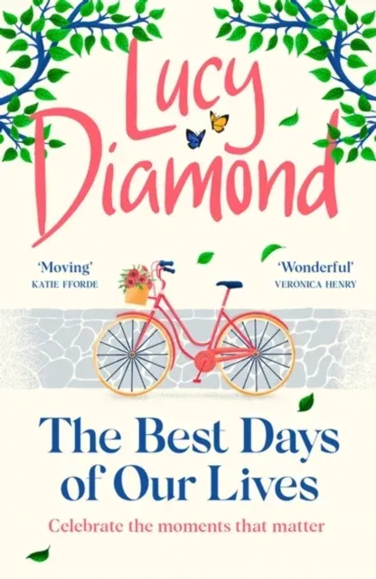 The Best Days of Our Lives : The heartwarming book you won't be able to stop thinking about from bestselling author Lucy Diamond