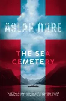 The Sea Cemetery : Secrets and lies in a bestselling Norwegian family drama