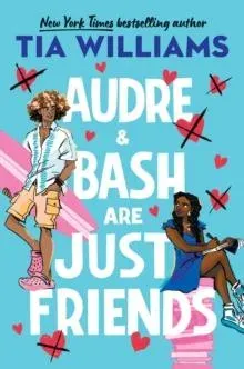 Audre & Bash Are Just Friends : a sweet, electrifying story of first love and summer romance