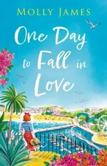 One Day to Fall in Love : the hilarious escapist romcom to cosy up with