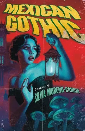 Mexican Gothic : The extraordinary international bestseller, 'a new classic of the genre'