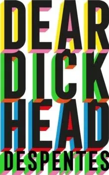 Dear Dickhead : A Telegraph Best Novel of the Year