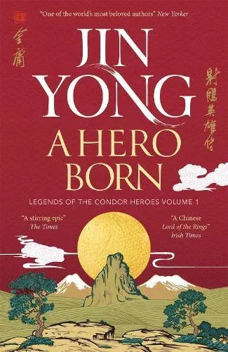 A Hero Born : Legends of the Condor Heroes Vol. I