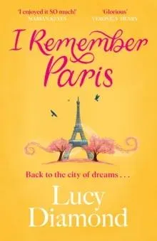 I Remember Paris : Take a romantic trip to Paris in the heartwarming novel from bestselling author Lucy Diamond