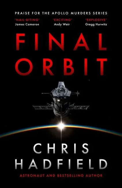 Final Orbit : an action-packed space thriller from astronaut and bestselling author Chris Hadfield