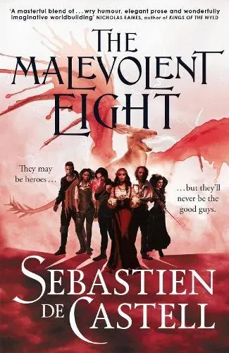 The Malevolent Eight : The Explosive Sequel to the Massive Hit Fantasy Novel THE MALEVOLENT SEVEN