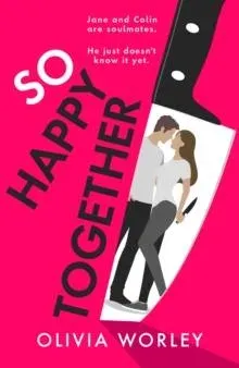 So Happy Together : An unrelentingly twisty, darkly hilarious thriller you won't be able to put down!