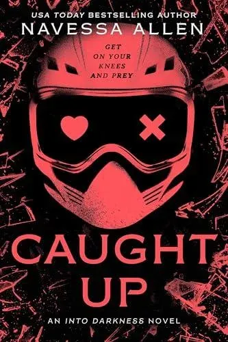 Caught Up : the brand new sizzling dark romance from the author of TikTok sensation Lights Out
