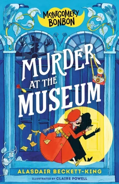 Montgomery Bonbon: Murder at the Museum : Funny murder mystery for boys and girls age 9, 10, 11, 12 - "KNIVES OUT meets POIROT - but for kids!"