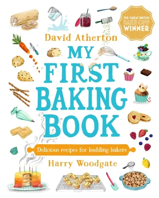 My First Baking Book: Delicious Recipes for Budding Bakers : The ultimate baking book for kids 6+ - Classic, cosy and comforting recipes - Learn to bake and make special memories together
