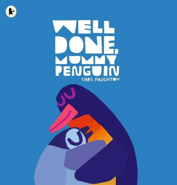 Well Done, Mummy Penguin : A cosy celebration of mummies and penguin parenting to gift on Mother's Day, perfect for kids aged 3-5