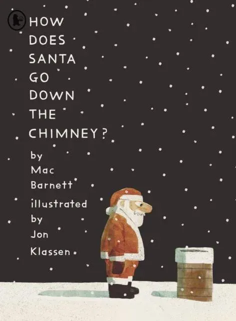 How Does Santa Go Down the Chimney? : A funny and magical Christmas story from iconic picture book creators Mac Barnett and Jon Klassen, perfect for gifting