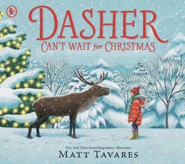Dasher Can't Wait for Christmas : The second story in the New York Times bestselling Dasher series, full of festive warmth and charm to share with children on Christmas Eve, in the spirit of giving. Ages 3, 4, 5, 6