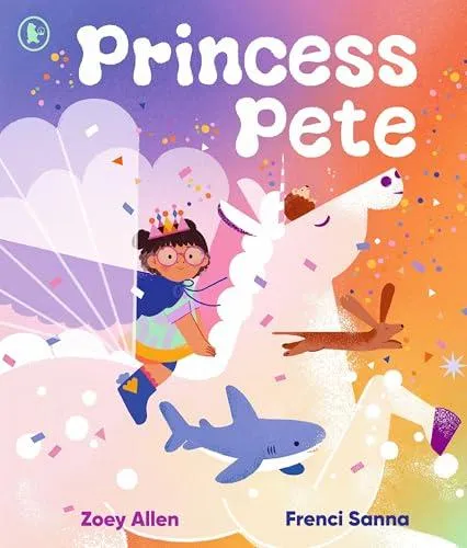Princess Pete : An LGBTQ+ positive picture book of self-expression and gender freedom, perfect for Pride, ages 3-6