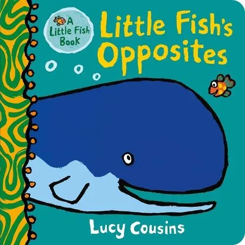Little Fish's Opposites : From the creator of Maisy - now on TV! Perfect for babies and toddlers