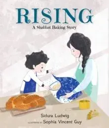 Rising: A Shabbat Baking Story