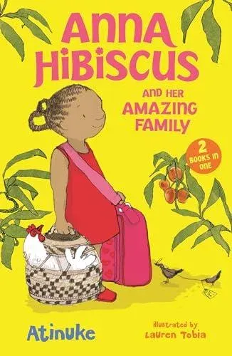 Anna Hibiscus and Her Amazing Family: Two Books in One : Joyful family stories set in modern day Nigeria by an acclaimed African storyteller, perfect for ages 6, 7, 8, 9