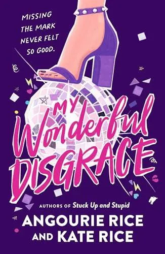 My Wonderful Disgrace : Perfect prom ... or perfect disaster? A funny, edgy and dark YA comedy by the authors of STUCK UP AND STUPID