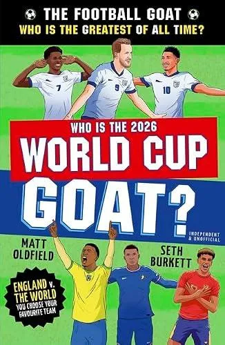 The Football GOAT: Who is the 2026 World Cup GOAT? : Celebrate the 2026 World Cup and choose the ultimate footballer! The fun biography gift book for kids aged 7, 8, 9, 10, 11 - packed with stats & stories for boys and girls who love football