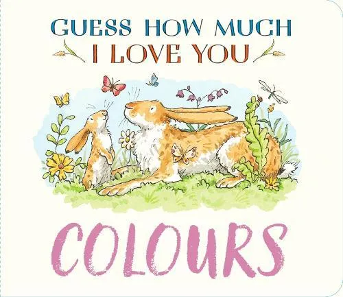 Guess How Much I Love You: Colours : A cute and chunky first concept book set in the world of the beloved and bestselling nutbrown hares