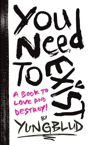You Need To Exist : A book to love and destroy!
