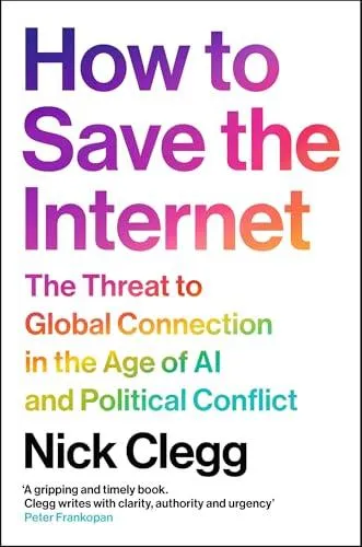 How to Save the Internet : The Threat to Global Connection in the Age of AI and Political Conflict