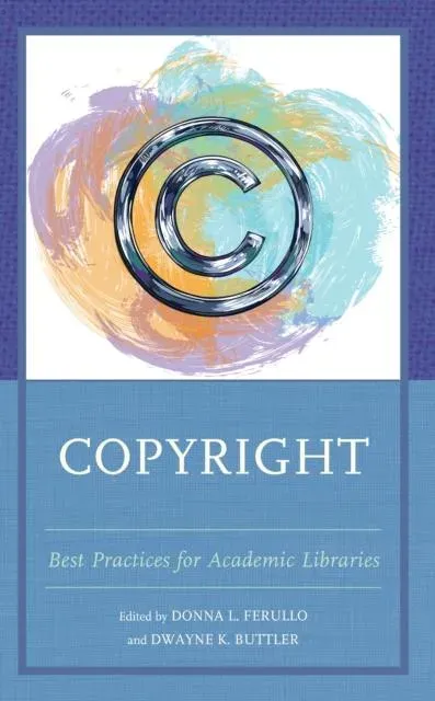 Copyright : Best Practices for Academic Libraries