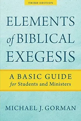 Elements of Biblical Exegesis – A Basic Guide for Students and Ministers