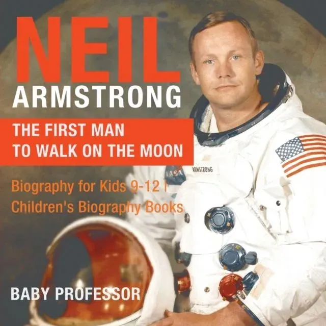 Neil Armstrong : The First Man to Walk on the Moon - Biography for Kids 9-12 Children's Biography Books