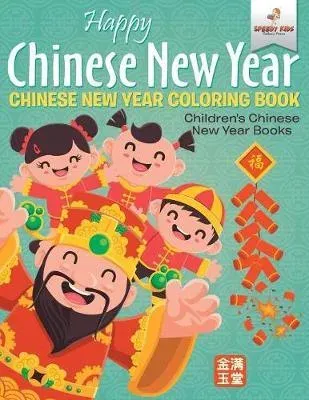 Happy Chinese New Year - Chinese New Year Coloring Book Children's Chinese New Year Books