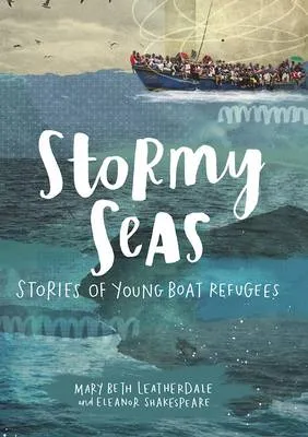 Stormy Seas : Stories of Young Boat Refugees