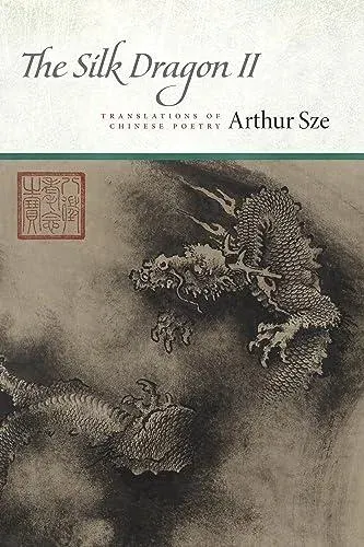The Silk Dragon II : Translations of Chinese Poetry