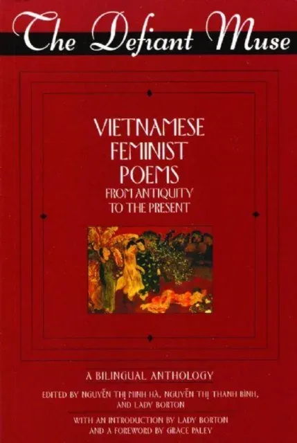 The Defiant Muse : Vietnamese Feminist Poems from Antiquity to the Present