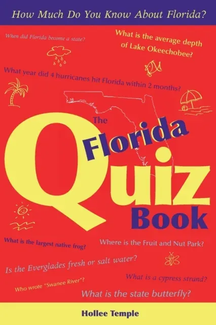 The Florida Quiz Book : How Much Do You Know about Florida?