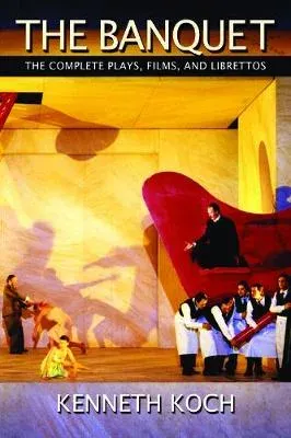 The Banquet : The Complete Plays, Films, and Librettos