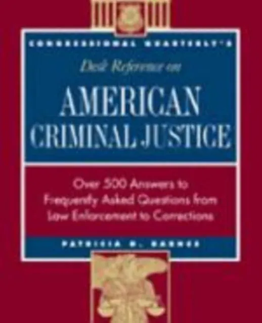 CQ's Desk Reference on American Criminal Justice