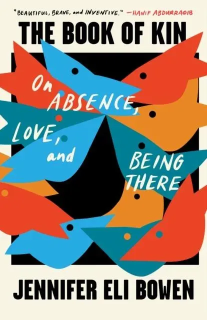 The Book of Kin : On Absence, Love, and Being There