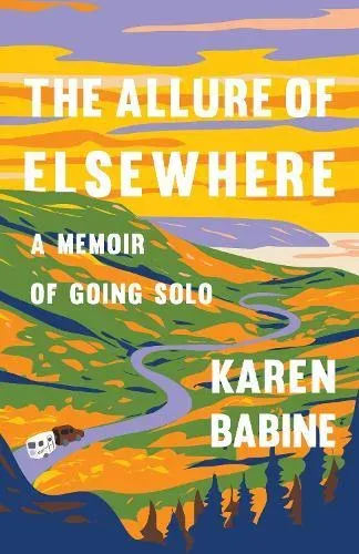 The Allure of Elsewhere : A Memoir of Going Solo