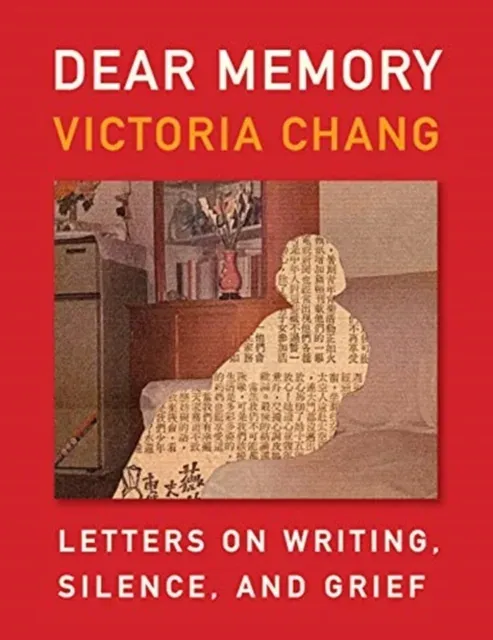 Dear Memory : Letters on Writing, Silence, and Grief