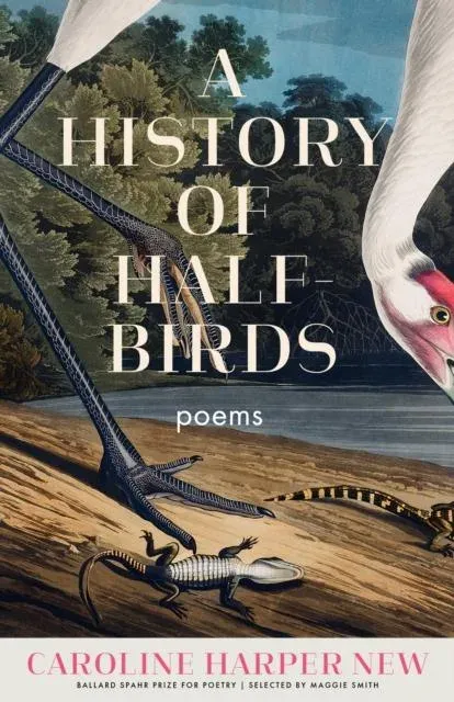 A History of Half-Birds : Poems